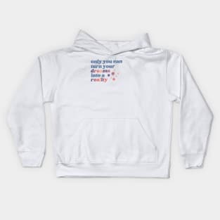 Turn your dreams into a reality Kids Hoodie